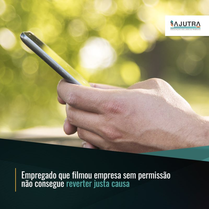 Empregado que filmou empresa sem permissão não consegue reverter justa causa