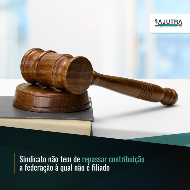 Sindicato não tem de repassar contribuição a federação à qual não é filiado