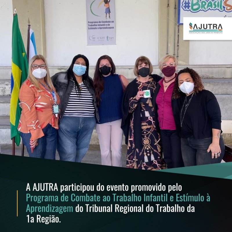 A AJUTRA participou do evento promovido pelo Programa de Combate ao Trabalho Infantil e Estímulo à Aprendizagem do Tribunal Regional do Trabalho da 1a Região, em comemoração ao dia 12 de junho, Dia Nacional e Mundial de Combate ao Trabalho Infantil.