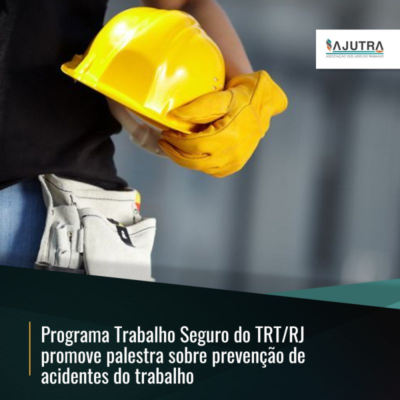 Programa Trabalho Seguro do TRT/RJ promove palestra sobre prevenção de acidentes do trabalho