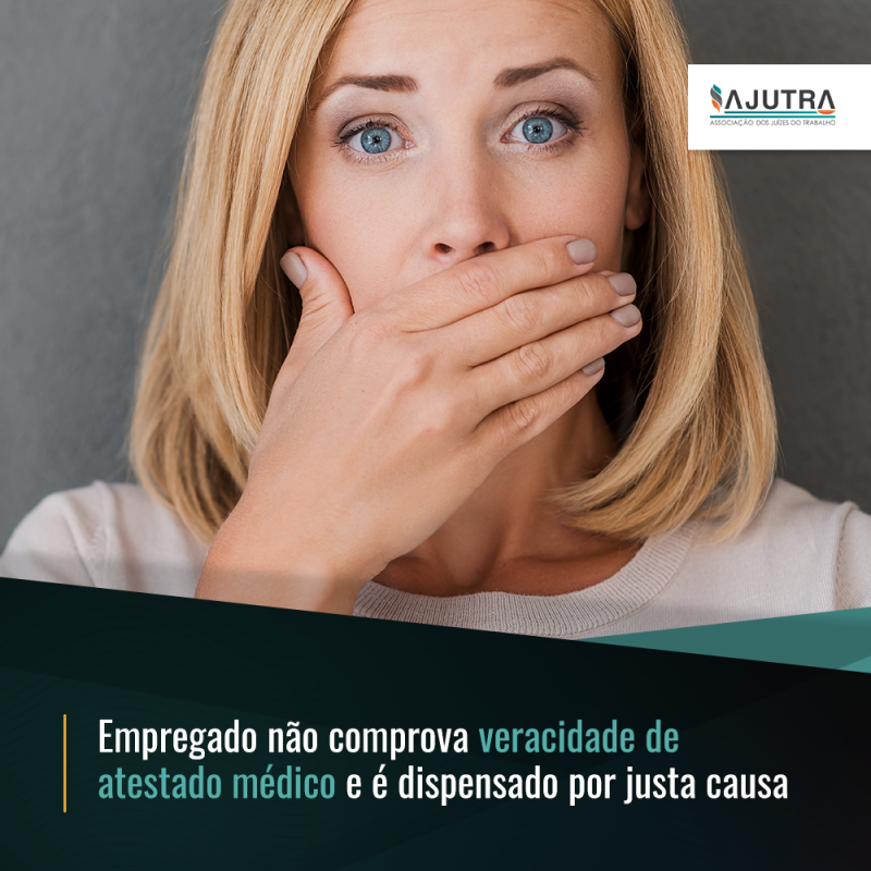 Empregado não comprova veracidade de atestado médico e é dispensado por justa causa