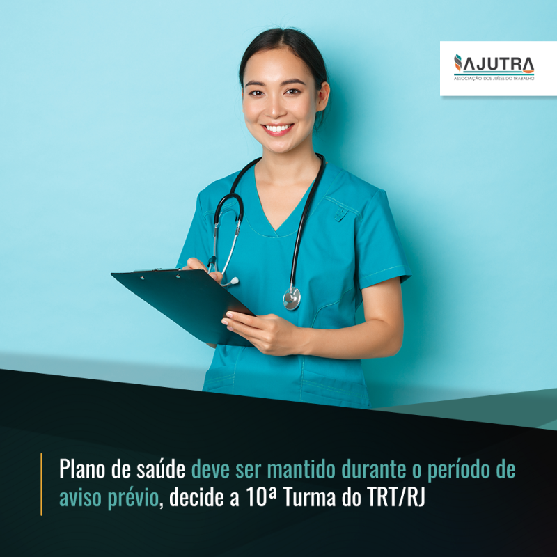 Plano de saúde deve ser mantido durante o período de aviso prévio, decide a 10ª Turma do TRT/RJ