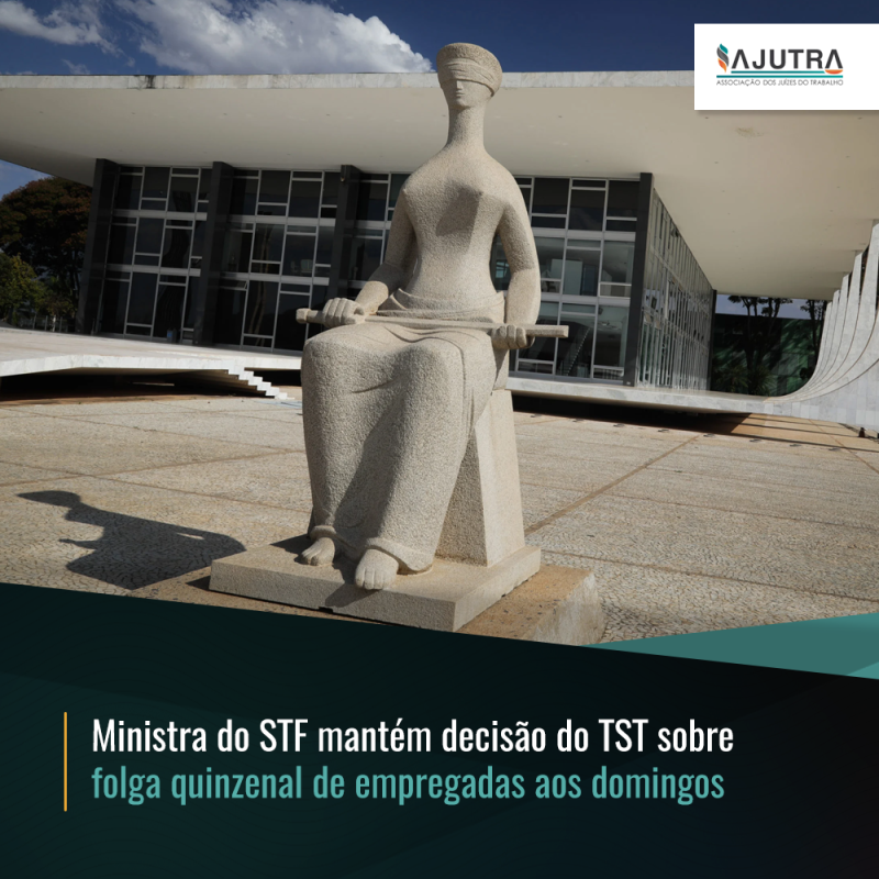 Ministra do STF mantém decisão do TST sobre folga quinzenal de empregadas aos domingos
