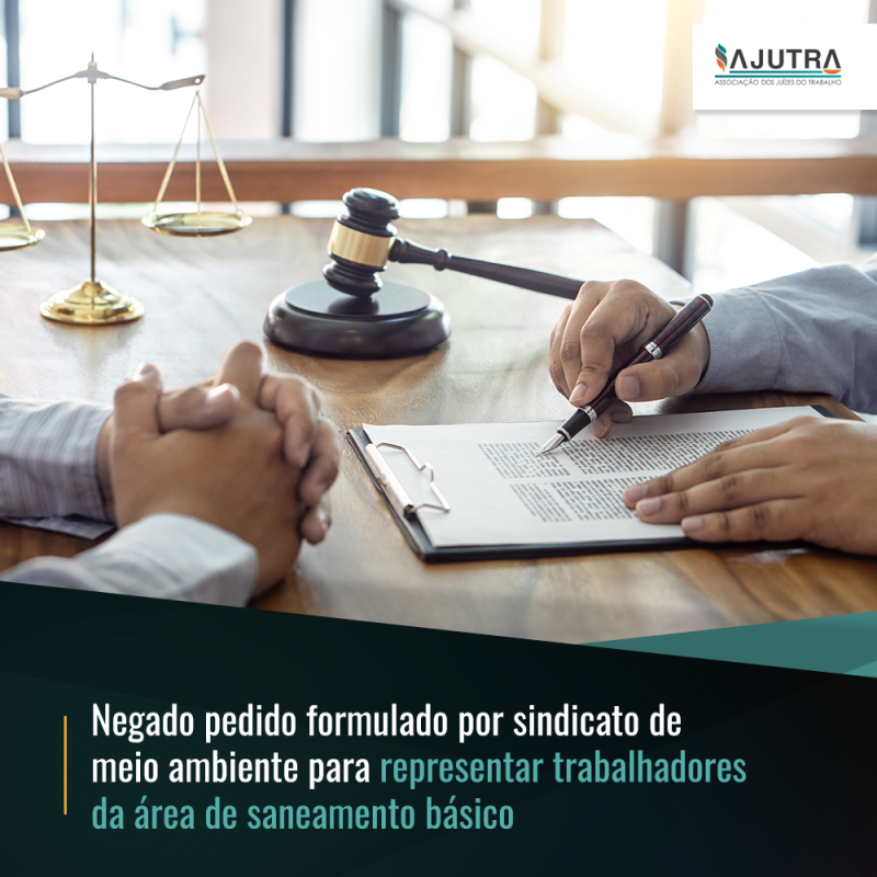 Negado pedido formulado por sindicato de meio ambiente para representar trabalhadores da área de saneamento básico