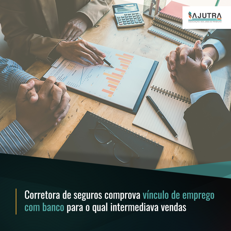 Corretora de seguros comprova vínculo de emprego com banco para o qual intermediava vendas