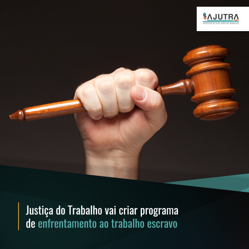 Justiça do Trabalho vai criar programa de enfrentamento ao trabalho escravo