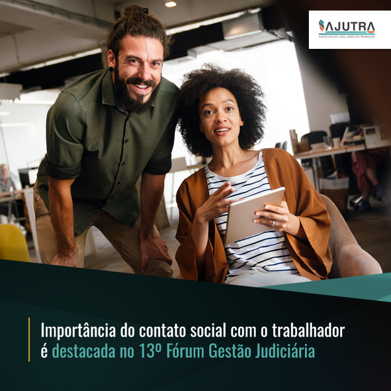Importância do contato social com o trabalhador é destacada no 13º Fórum Gestão Judiciária