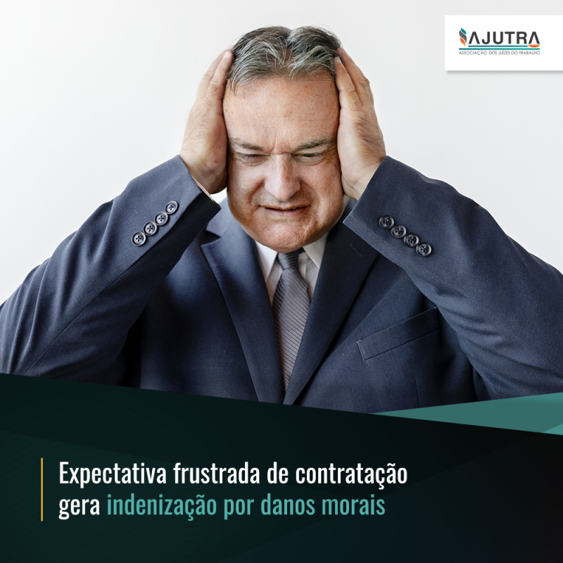 Expectativa frustrada de contratação gera indenização por danos morais