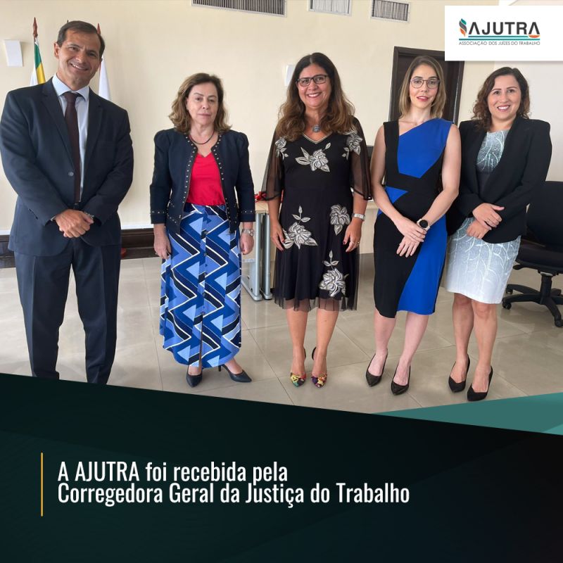 A AJUTRA foi recebida pela  Corregedora Geral da Justiça do Trabalho