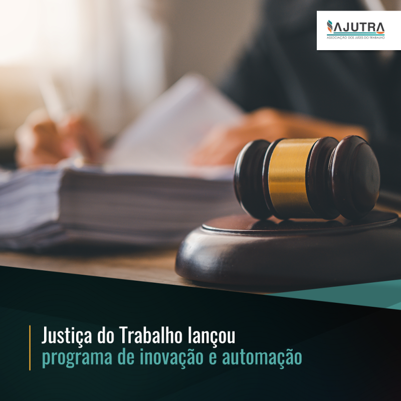 Justiça do Trabalho lançou programa de inovação e automação