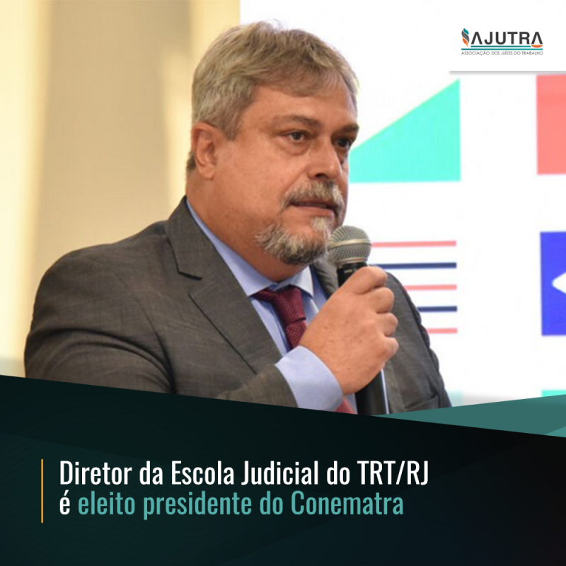 Diretor da Escola Judicial do TRT/RJ é eleito presidente do Conematra