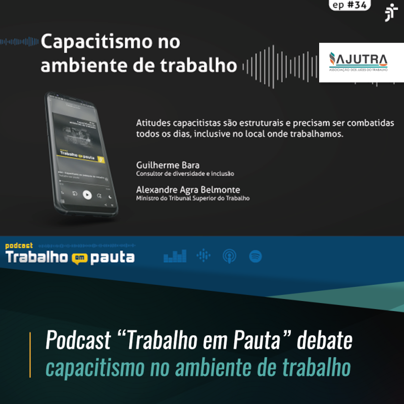 Podcast “Trabalho em Pauta” debate capacitismo no ambiente de trabalho