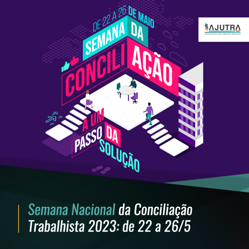 Semana Nacional da Conciliação Trabalhista 2023: de 22 a 26/5