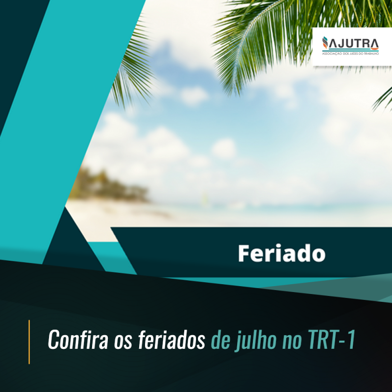 Confira os feriados de julho no TRT-1