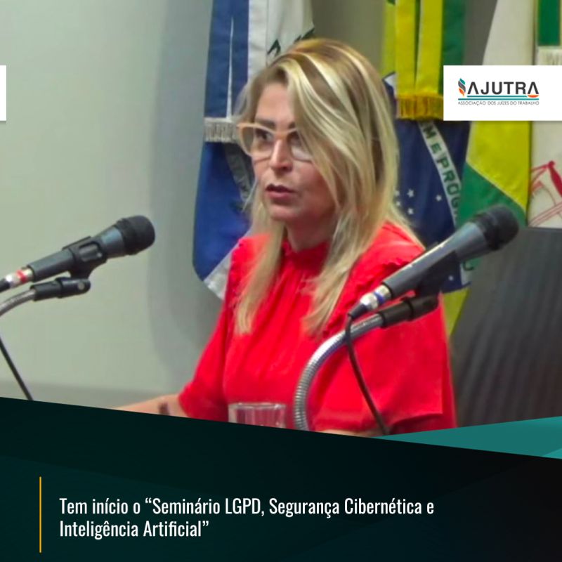 Tem início o “Seminário LGPD, Segurança Cibernética e Inteligência Artificial”
