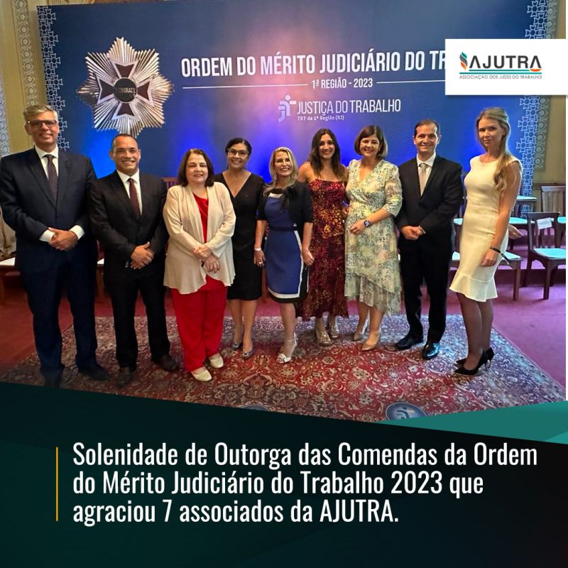 Solenidade de Outorga das Comendas da Ordem do Mérito Judiciário do Trabalho 2023 que  agraciou 7 associados da AJUTRA.