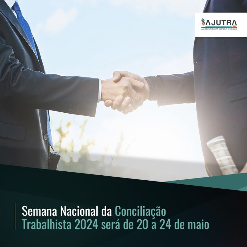 Semana Nacional da Conciliação Trabalhista 2024 será de 20 a 24 de maio