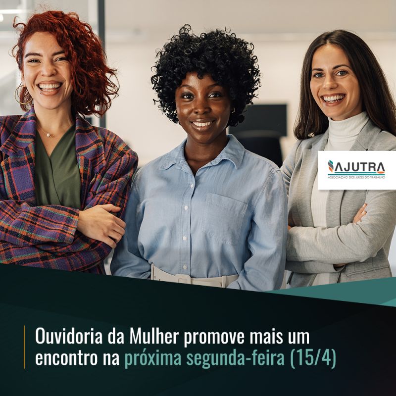 Ouvidoria da Mulher promove mais um encontro na próxima segunda-feira (15/4)