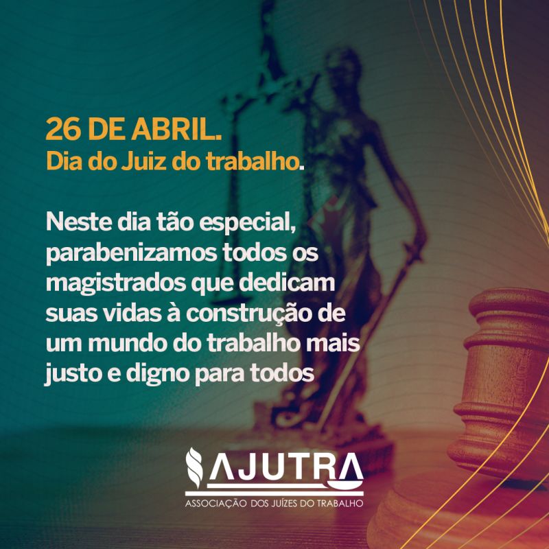26 DE ABRIL - Dia do Juiz do trabalho.