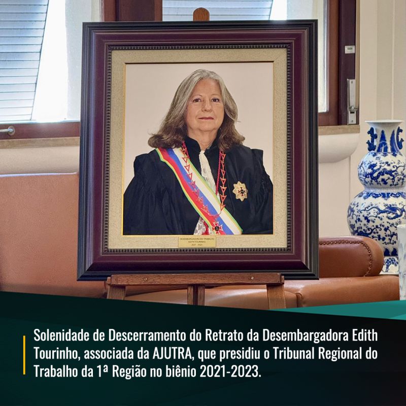 Solenidade de Descerramento do Retrato da Desembargadora Edith  Tourinho, associada da AJUTRA, que presidiu o Tribunal Regional do  Trabalho da 1ª Região no biênio 2021-2023.
