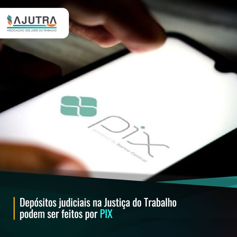 Depósitos judiciais na Justiça do Trabalho podem ser feitos por Pix