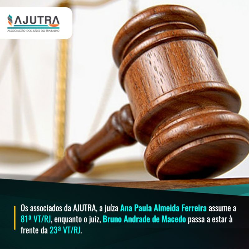 Os associados da AJUTRA, a juíza Ana Paula Almeida Ferreira assume a 81ª VT/RJ, enquanto o juiz, Bruno Andrade de Macedo passa a estar à frente da 23ª VT/RJ.