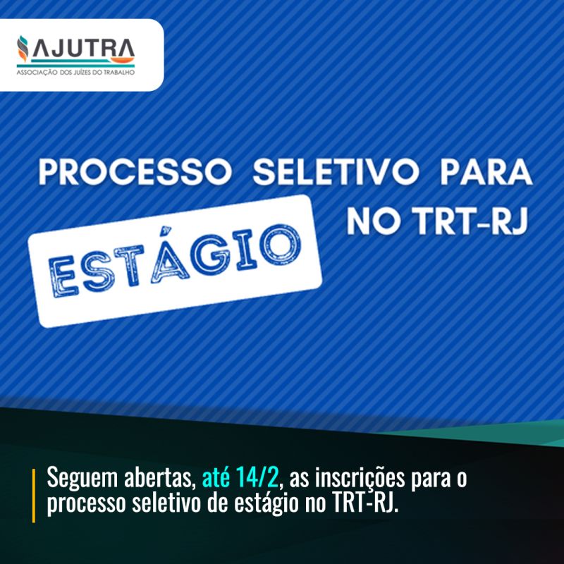 Seguem abertas, até 14/2, as inscrições para o processo seletivo de estágio no TRT-RJ.