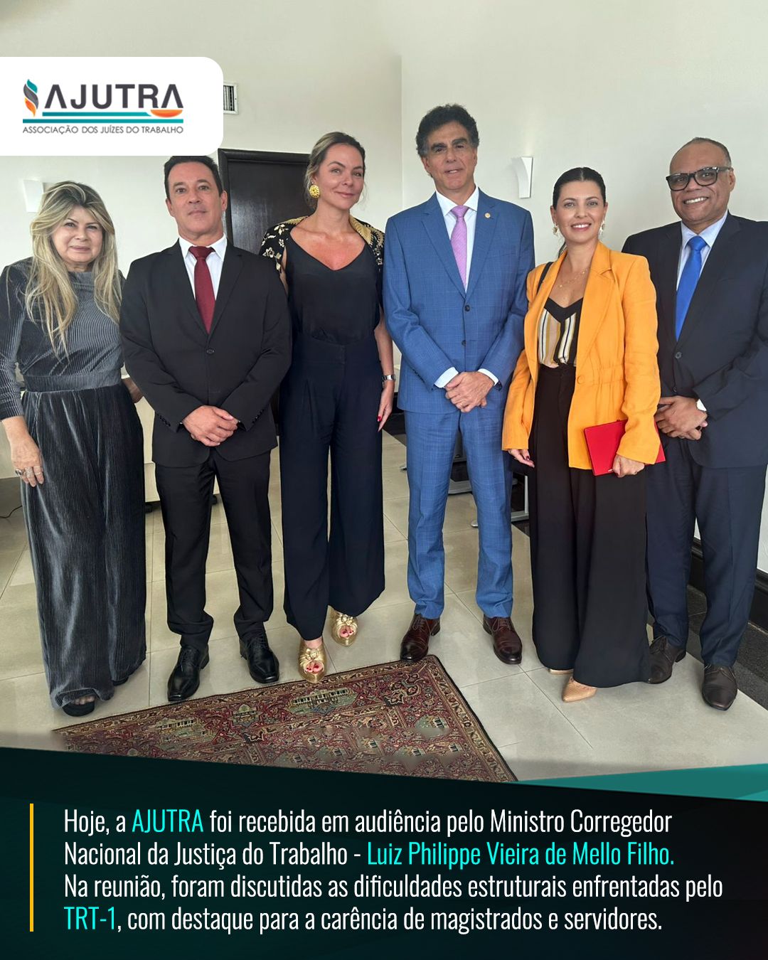 Hoje, a AJUTRA foi recebida em audiência pelo Ministro Corregedor Nacional da Justiça do Trabalho –  Luiz Philippe Vieira de Mello Filho