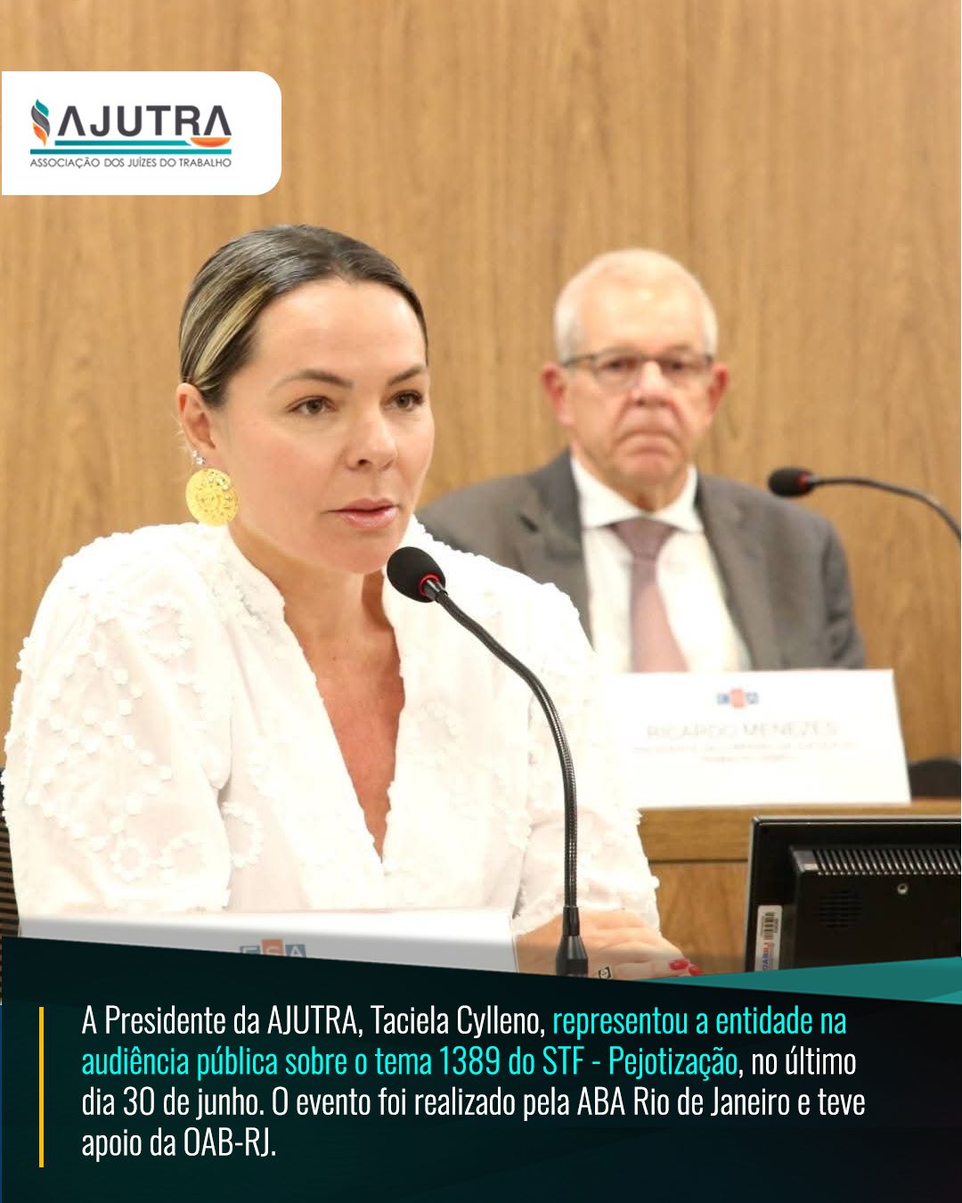A Presidente da AJUTRA, Taciela Cylleno, representou a entidade na audiência pública sobre o tema 1389 do STF - Pejotização, no último dia 30 de junho. O evento foi realizado pela ABA Rio de Janeiro e teve apoio da OAB-RJ.