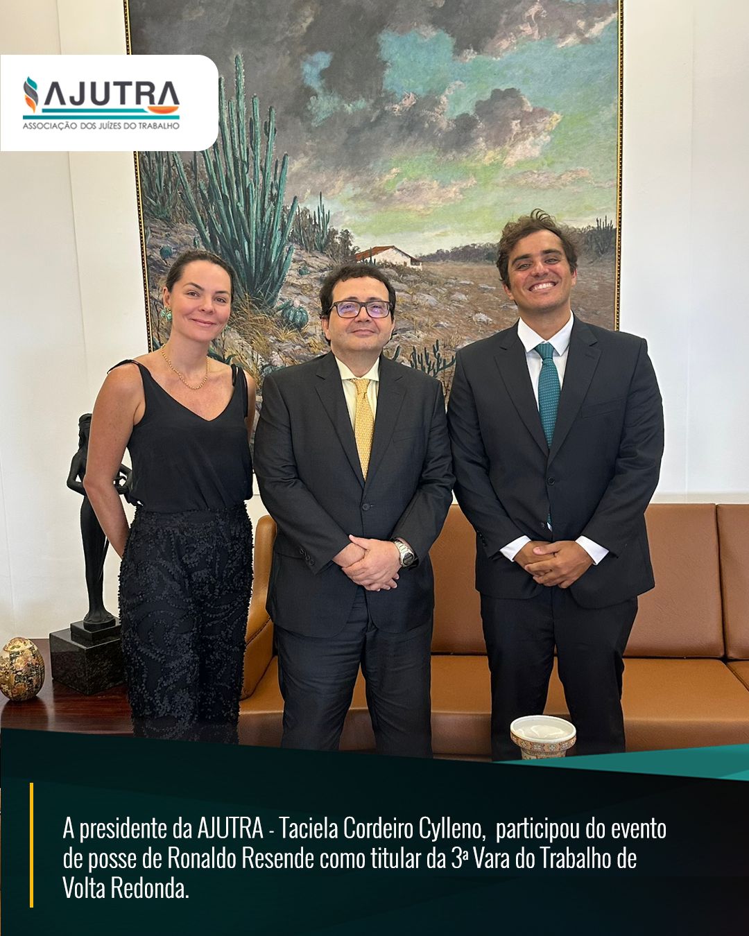 A presidente da AJUTRA - Taciela Cordeiro Cylleno, participou do evento de posse de Ronaldo Resende como titular da 3ª Vara do Trabalho de Volta Redonda.
